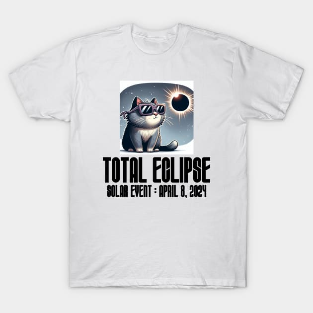 Total Eclipse Funny Meme Cat - Solar Event, Solar Eclipse April 8 2024, Totality T-Shirt by sarcasmandadulting